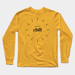 Always chill Long Sleeve T-Shirt